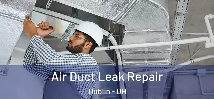  Air Duct Leak Repair Dublin - OH