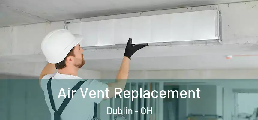 Air Vent Replacement Dublin - OH
