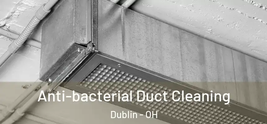  Anti-bacterial Duct Cleaning Dublin - OH