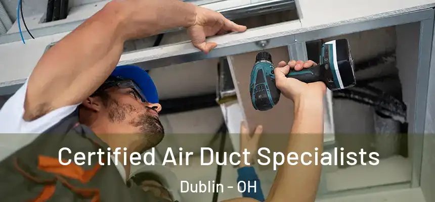  Certified Air Duct Specialists Dublin - OH