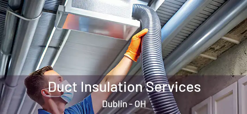  Duct Insulation Services Dublin - OH