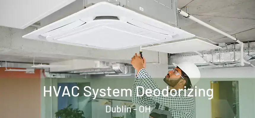  HVAC System Deodorizing Dublin - OH