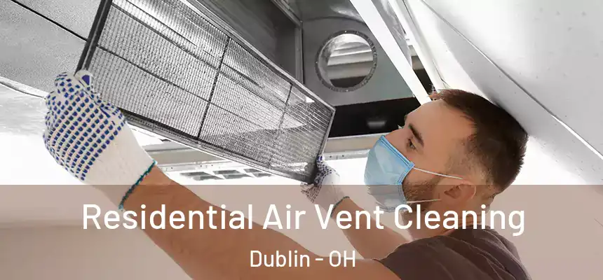  Residential Air Vent Cleaning Dublin - OH