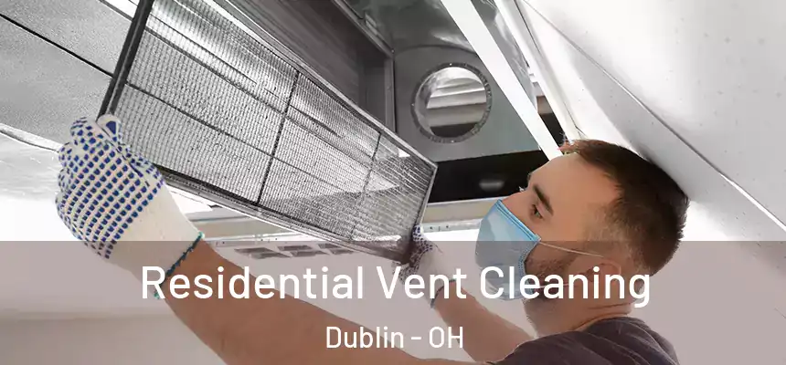  Residential Vent Cleaning Dublin - OH