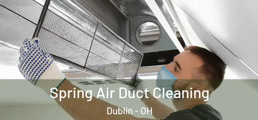  Spring Air Duct Cleaning Dublin - OH